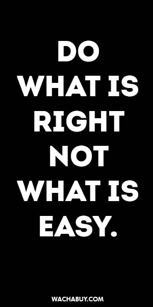 #inspiration #quote / DO WHAT IS RIGHT NOT WHAT IS EASY.