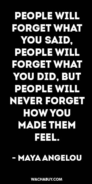 #inspiration #quote / PEOPLE WILL FORGET WHAT YOU SAID, PEOPLE WILL FORGET WHAT YOU DID, BUT PEOPLE WILL NEVER FORGET HOW YOU MADE THEM FEEL.