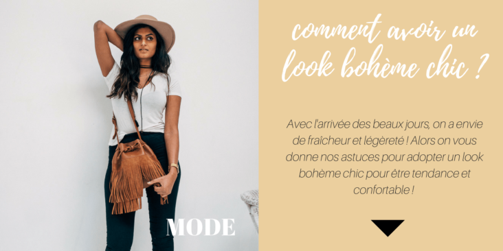 Comment avoir un look bohème chic ?