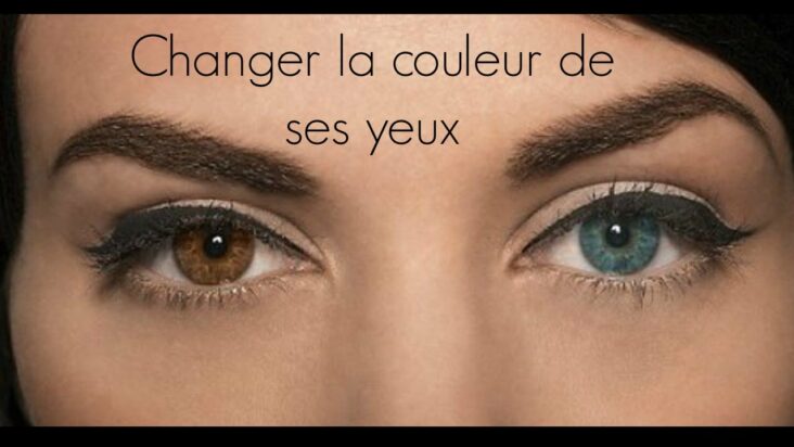 Comment changer la couleur de ses yeux naturellement ?