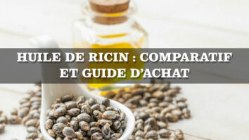 Comment choisir la bonne huile de ricin ?