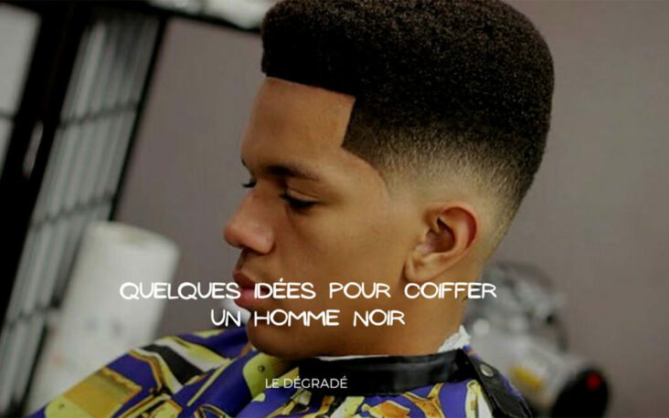Comment coiffer un dégradé homme noir ?