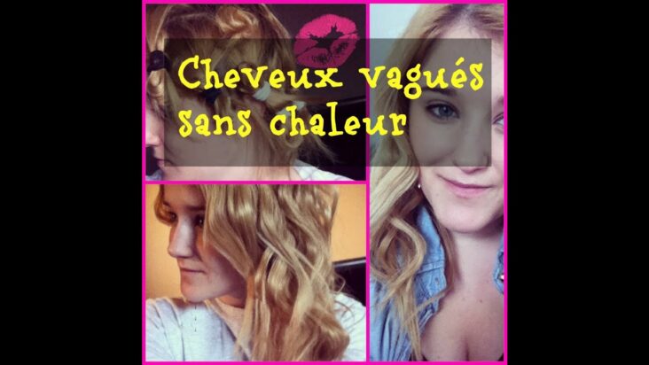 Comment faire des cheveux wavy sans chaleur ?