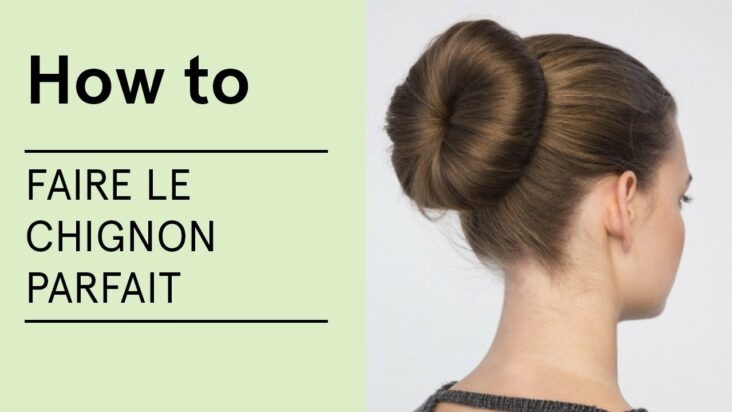 Comment faire des chignon parfait ?