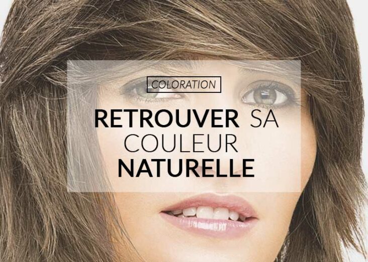 Comment faire pour retrouver sa couleur naturelle ?