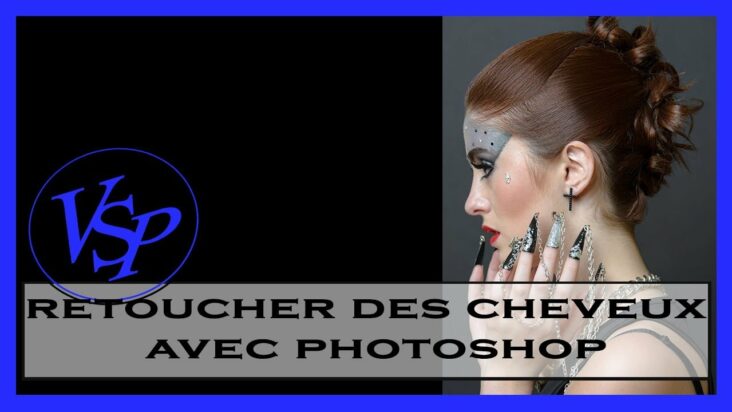 Comment retoucher des cheveux ?