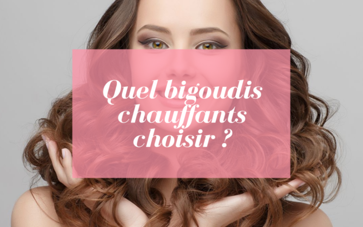 Quels sont les meilleurs bigoudis ?