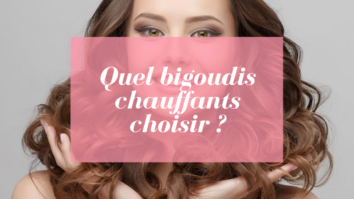 Quels sont les meilleurs bigoudis ?