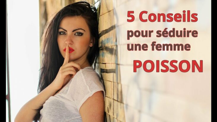 Comment exciter femme Poisson ?