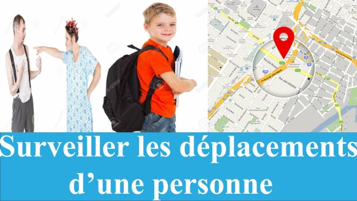 Comment suivre les déplacements d'une personne ?