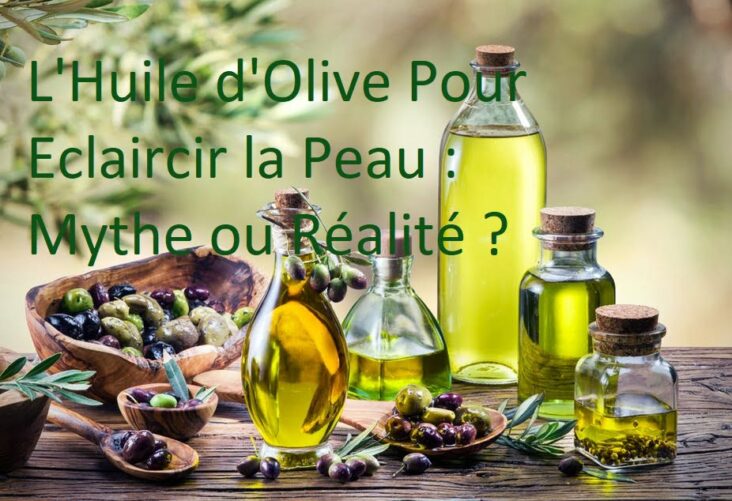 Est-ce que l'huile d'olive Eclaircit la peau ?