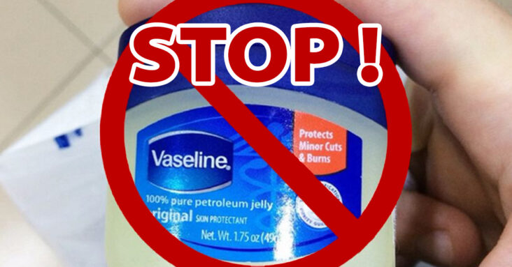 Où mettre de la vaseline ?