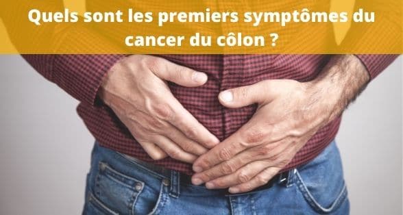 Quels sont les premiers symptômes d'un cancer du colon ?